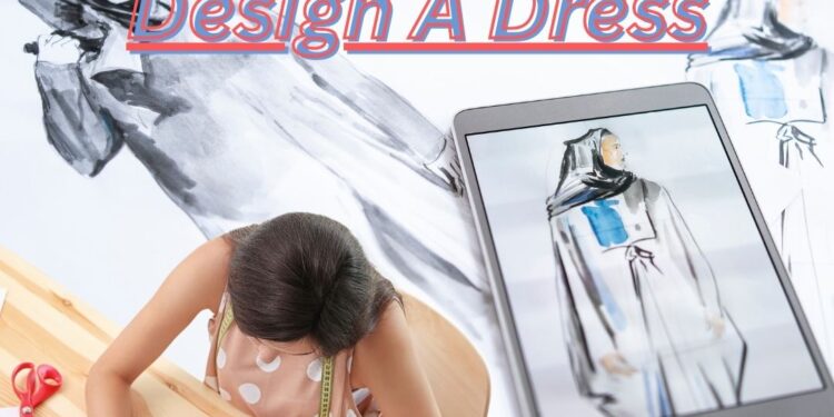 How Do You Design A Dress