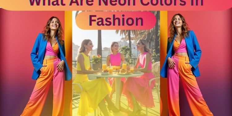 What Are Neon Colors in Fashion